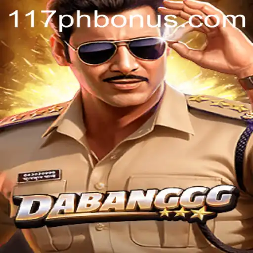 DABANGGG: Unveiling the Thrill of 117ph Gaming